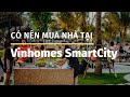 Tm hiu vinhomes smart city c nn mua nh  y khng   vinhomes trung en