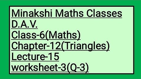 DAV Class-6 Chapter-12(Triangles) Lecture-15 Worksheet-3(Q-3)