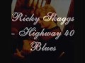 Ricky Skaggs - Highway 40 Blues