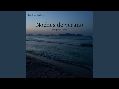 Noches De Verano Feat Drippi420 Frizi 