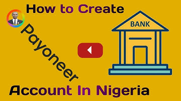 how to create a payoneer account in nigeria 2023 - best Step by step method 2023