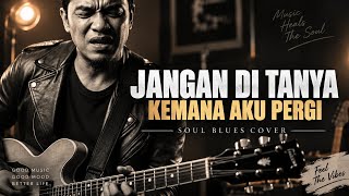 JANGAN DITANYA KEMANA AKU PERGI -BROERY MARANTIKA 