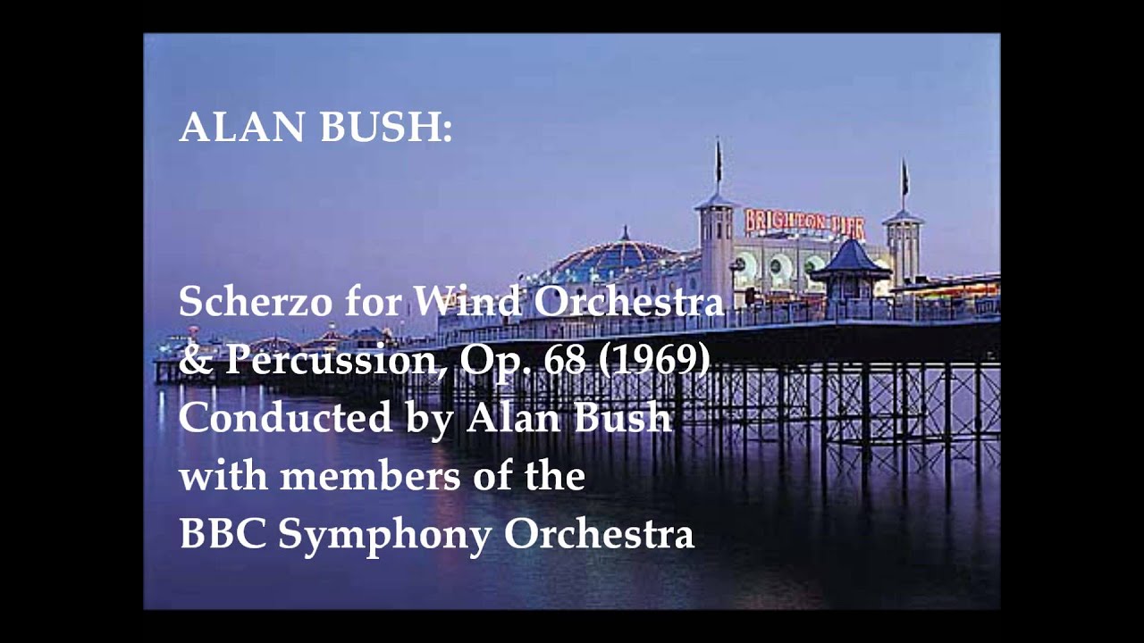 Alan Bush: Scherzo for Wind Orchestra & Percussion, Op. 68 (1969) [Bush-BBC SO]