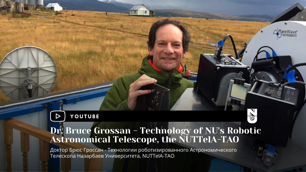 Dr. Bruce Grossan - Technology of NU's Robotic Astronomical Telescope, the NUTTelA-TAO