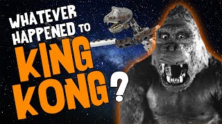Whatever Happened to KING KONG?