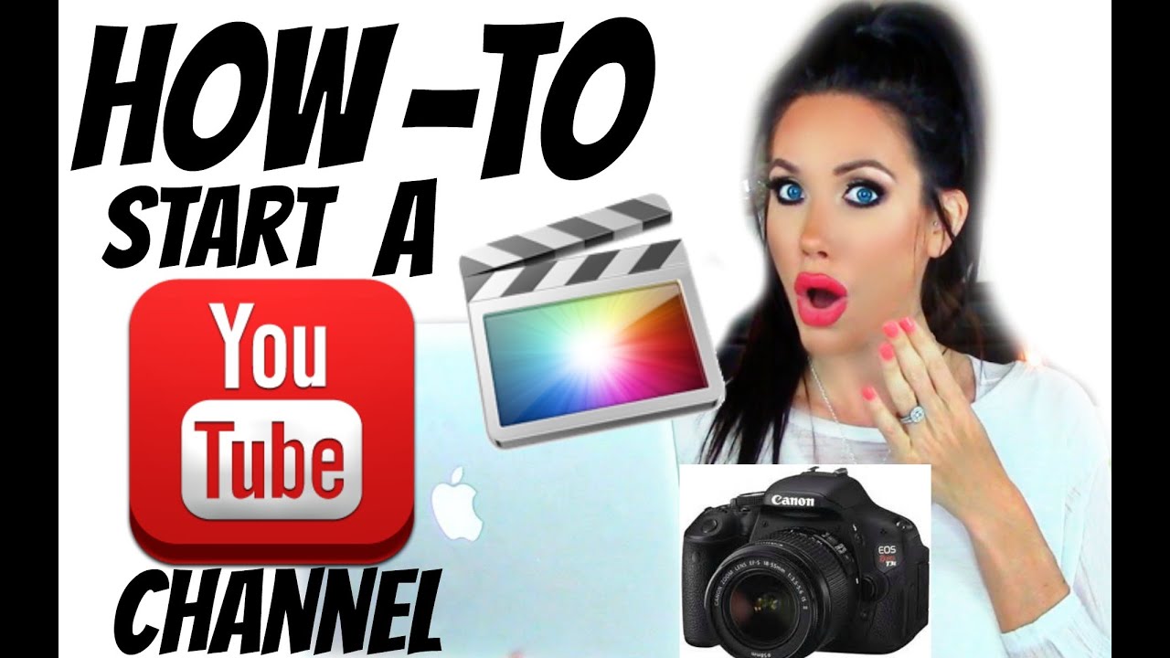 HOW TO START A YOUTUBE CHANNEL - YouTube