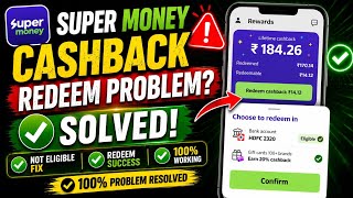Super Money Cashback Redemption Problem | How to Withdraw Cashback from Super Money App | Not Eli... screenshot 3