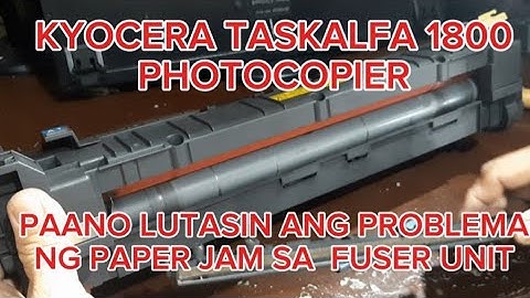 KYOCERA TASKALFA 1800 PHOTOCOPIER FUSER UNIT PAPER JAM - HOW TO SOLVE THE PROBLEM