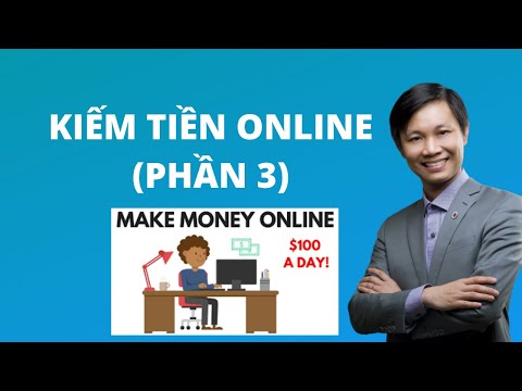 Kiếm tiền Online 2020, Khóa học kiếm tiền trên Internet (phần 3)