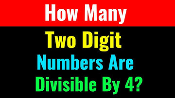 How Many Two Digit Numbers Are Divisible By 4?-Class Series
