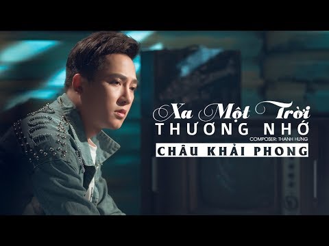 Xa Một Trời Thương Nhớ | Châu Khải Phong | Official Lyric Video