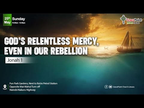 God's Relentless Mercy, Even in our Rebellion || Jonah 1:1-16 God's Relentless Mercy, Even in our Rebellion || Jonah 1:1-16
