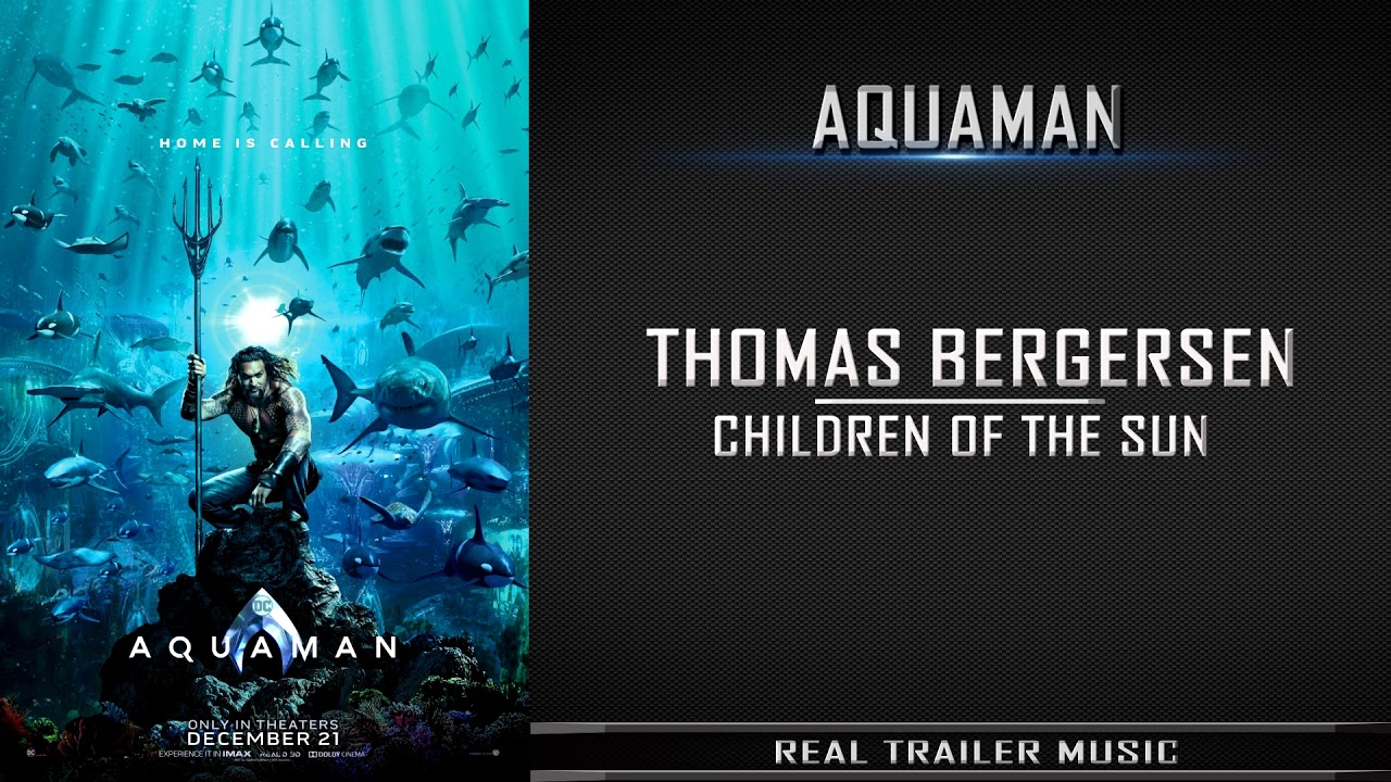 Aquaman Comic Con Trailer Music   Thomas Bergersen  Children of the Sun