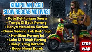 Kumpulan Lagu Reggae Motivasi  Stop War  Slow Reggae 