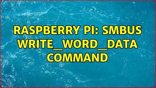 Raspberry Pi: smbus write_word_data command (2 Solutions!!)