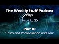 The weekly stuff plays halo combat evolved  part 3 truth  reconciliation