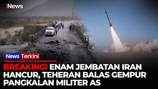 IRAN MENGAMUK! Enam Jembatan Dihantam AS, Pangkalan Amerika Dibalas Rudal | iNews Terkini 18/7