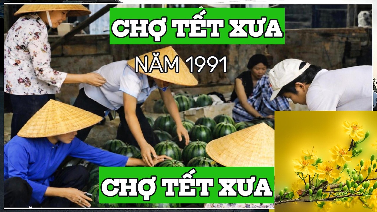 Tết Xưa , Tết Miền Tây ,Chợ TẾT Năm 1991,Phong Tục Ngày Tết CỔ Truyền của Người Việt Nam