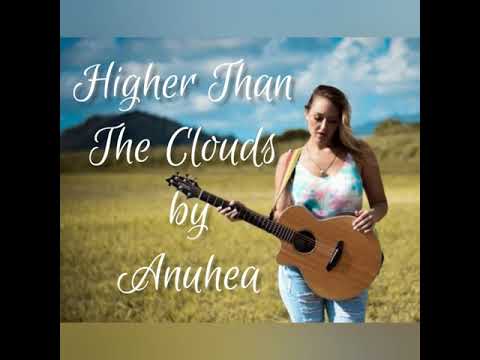 Higher than the clouds - Anuhea (soft lead and backup vocals) with lyrics