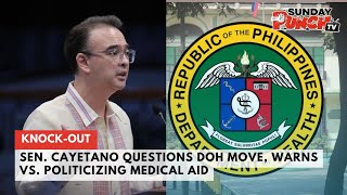 KNOCK-OUT! Sen. Cayetano Questions DOH, Warns Against Politicizing Medical Aid | Philippine News