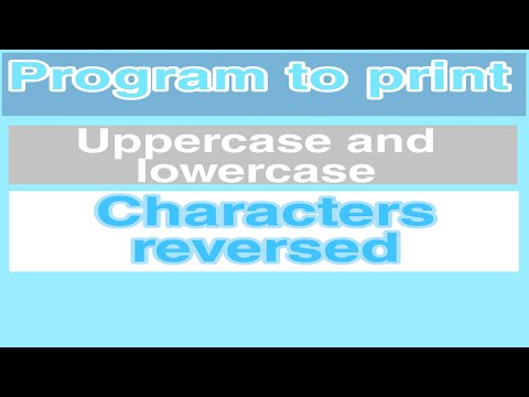 Program to print a string with uppercase and lowercase characters reversed