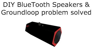 DIY  Mobile Bluetooth speakers + Ground Loop problem solved