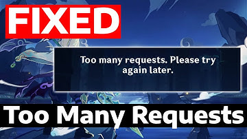 How To Fix Genshin Impact Too Many Requests Please Try Again Later Error