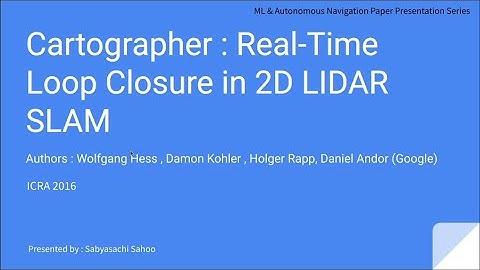 Cartographer: Real-Time Loop Closure in 2D LIDAR SLAM (Part 2/2 : Paper Review)