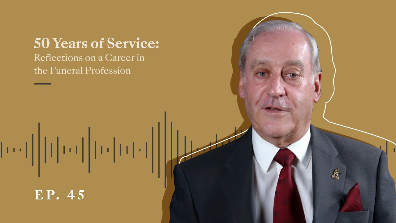 45. Reflecting On A 50 Year Career In The Funeral Profession