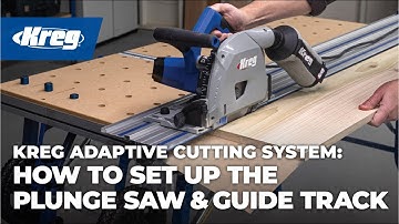 How To Set Up The Kreg® Adaptive Cutting System Track Saw & Guide Track