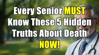 Aging Beyond 75: 5 HIDDEN Truths About Death Every Senior Absolutely MUST Know NOW!