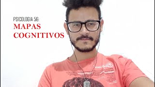 PSICOLOGIA 56: MAPAS COGNITIVOS PSICOLOGIA 56: MAPAS COGNITIVOS