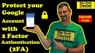 135: Protect your Google Account with 2 Step Verification (2 Factor Authentication) 2FA