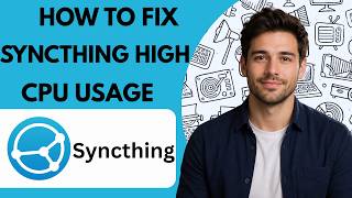 How to fix Syncthing high CPU usage Full Guide 2027