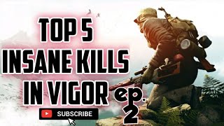 Top 5 Insane Vigor Kills Ep. 2