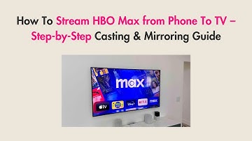 How To Stream HBO Max from Phone To TV – Step-by-Step Casting & Mirroring Guide
