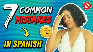 7 Common Mistakes Spanish Learners Make ❌🙄 (And How To NEVER Do Them Again) ✔️