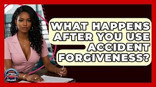 Famous What Happens After You Use Accident Forgiveness? - Auto Coverage Explained Net Worth