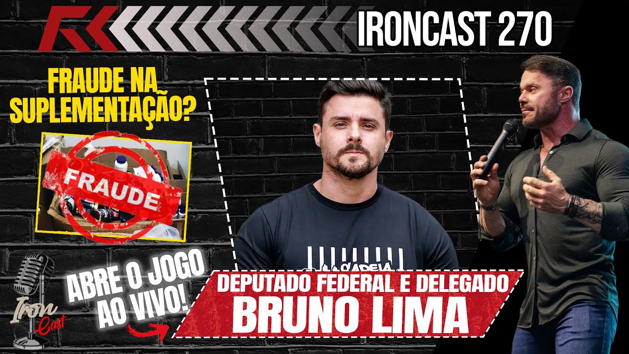 FRAUDE NA SUPLEMENTAÇÃO? DEP. FEDERAL E DELEGADO BRUNO LIMA ABRE O JOGO AO VIVO! – IRONCAST #270