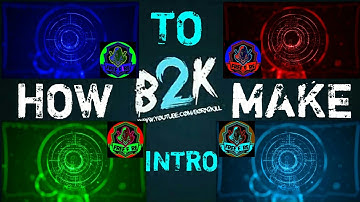HOW TO MAKE [B2k] INTRO WITH YOUR LOGO COLOURS