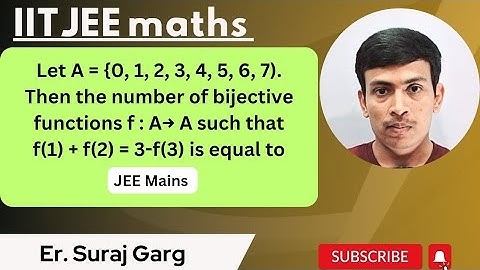 Let A = {0, 1, 2, 3, 4, 5, 6, 7). Then the number of bijective functions f : A→ A such that