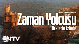 Zaman Yolcusu - Türklerin İzinde/Kırım Yarımadasındaki Türkler