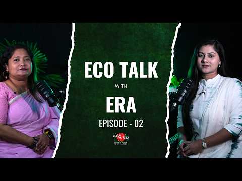 Eco Talk With Era | Episode - 02