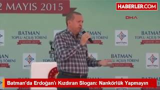 Batmanda Erdoğanı Kızdıran Slogan Nankörlük Yapmayın