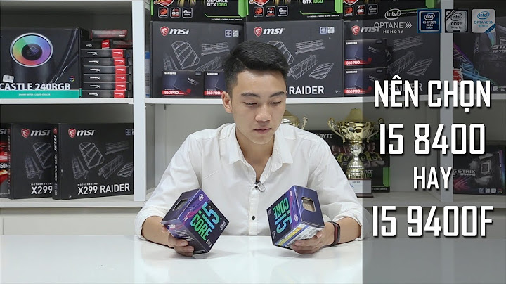 So sánh i3 9100f vs i5 8400 năm 2024