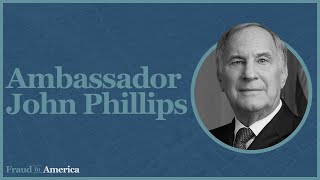 Amb. John Phillips Interview - Episode 1
