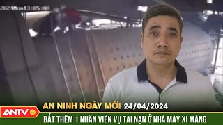 An ninh ngày mới ngày 24\/4: Bắt giam 1 nhân viên liên quan vụ tai nạn làm 7 người tử vong ở Yên Bái