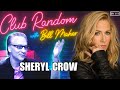 Sheryl crow  club random with bill maher