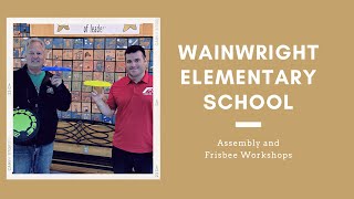Assembly and Frisbee Workshops at Wainwright Elementary School