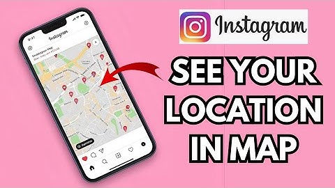 How to See Location in Instagram Map 2025?